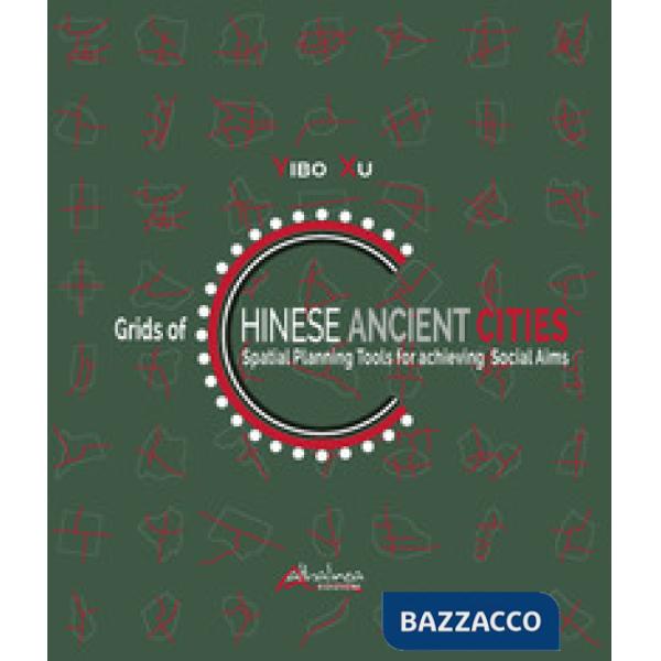 Grids of Chinese ancient cities. Spatial planning tools for achieving social aim