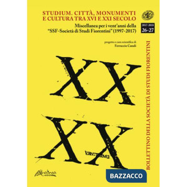 Bollettino della Società di Studi Storici Fiorentini. Studium. Città, monumenti 