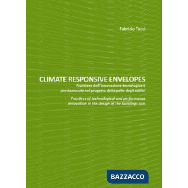 Climate responsive envelopes. Frontiere dell'innovazione tecnologica e prestazionale nel progetto della pelle degli edifici. Edi
