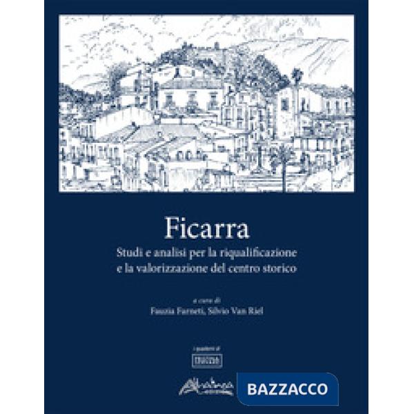 Ficarra. Studi e analisi per la riqualificazione e la valorizzazione del centro storico