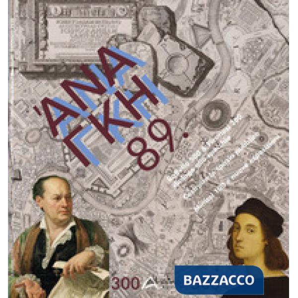 'Ananke. Quadrimestrale di cultura, storia e tecniche della conservazione per il progetto (2020). Nuova ediz.. Vol. 89