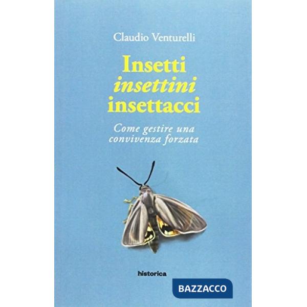 Insetti insettini insettacci. Come gestire una convivenza forzata