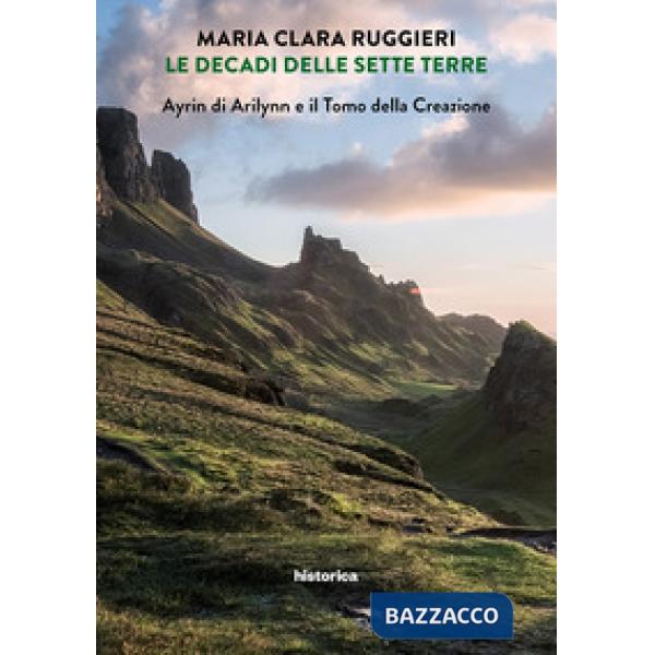 Decadi delle sette terre. Ayrin di Arilynn e il Tomo della Creazione (Le)