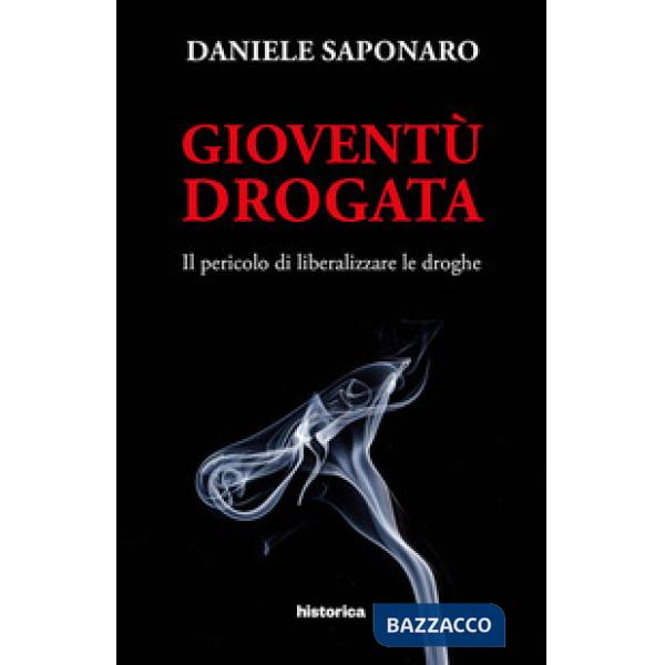Gioventù drogata. Il pericolo di liberalizzare le droghe