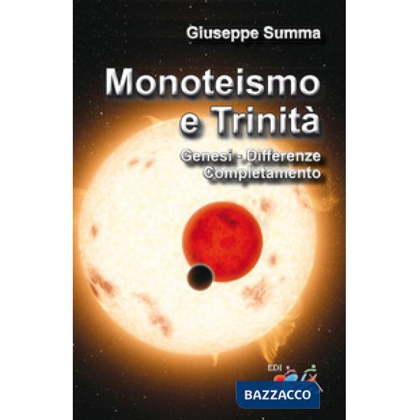 Monoteismo e Trinità. Genesi, differenze, completamento