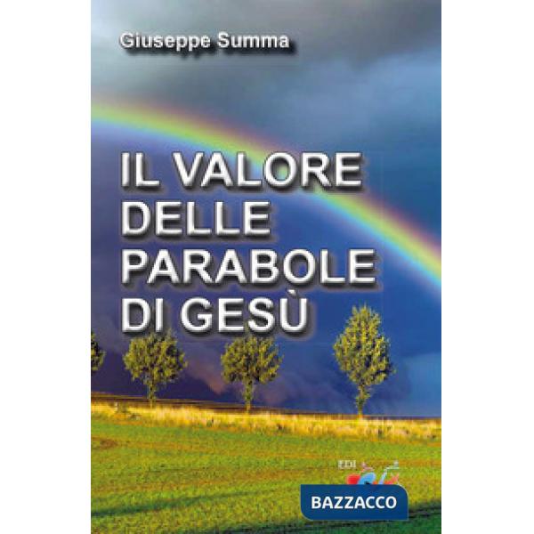 Valore delle parabole di Gesù. Nuova ediz. (Il)