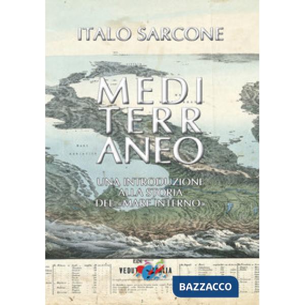 Mediterraneo. Una introduzione alla storia del «mare interno». Nuova ediz.