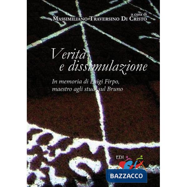 Verità e dissimulazione. In memoria di Luigi Firpo, maestro agli studi sul Bruno