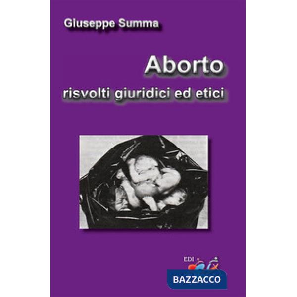 Aborto, risvolti giuridici ed etici. Nuova ediz.