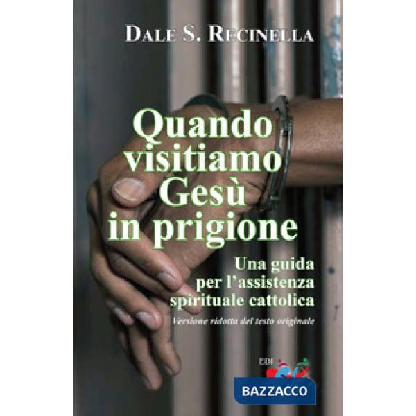 Quando visitiamo Gesù in prigione. Una guida per l'assistenza spirituale cattoli