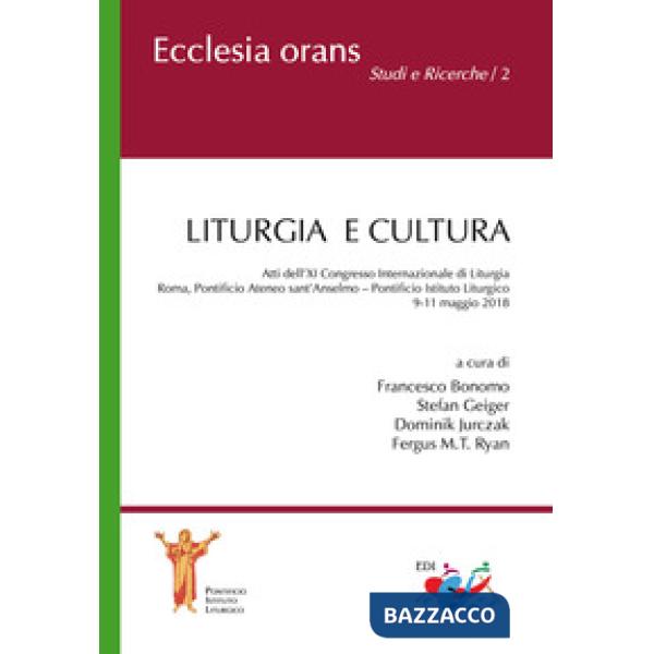 Liturgia e cultura. Atti dell'11° Congresso internazionale di liturgia (Roma, 9-