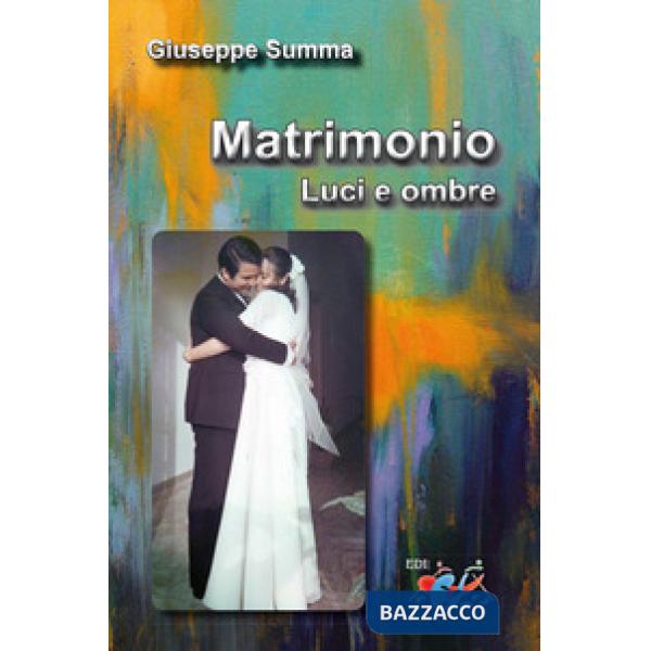 Matrimonio. Luci e ombre. Nuova ediz.