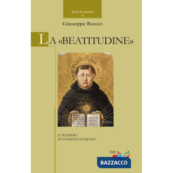«Beatitudine». Il pensiero di Tommaso d'Aquino (La)