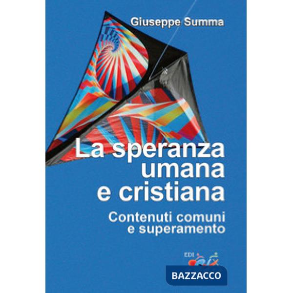 Speranza umana e cristiana. Contenuti comuni e superamento (La)