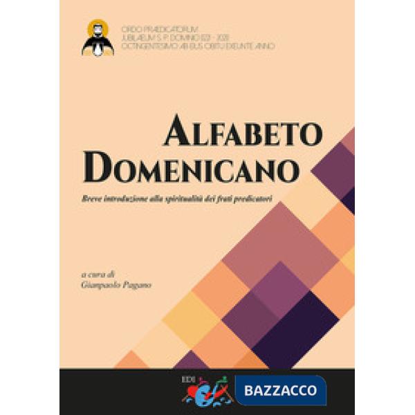 Alfabeto domenicano. Breve introduzione alla spiritualità dei frati predicatori