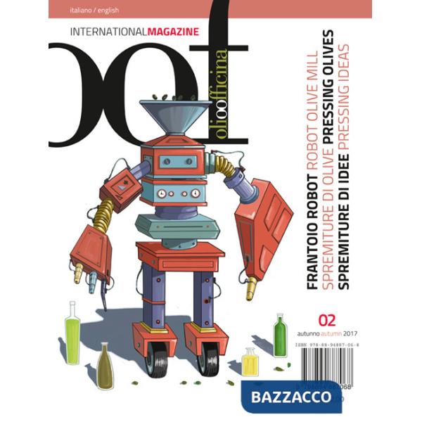 OOF international magazine (2017). Vol. 2: Frantoio Robot. Spremiture di olive, spremiture di idee-Robot olive mill. Pressing ol