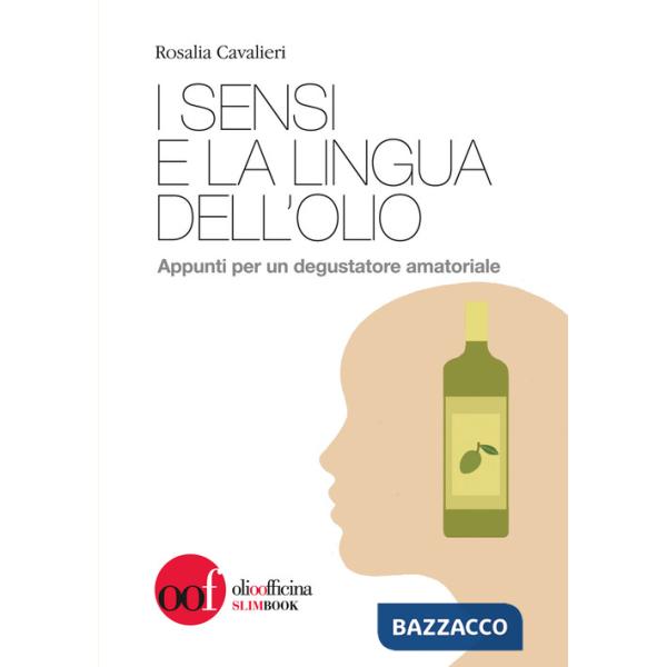 Sensi e la lingua dell'olio. Appunti per un degustatore amatoriale (I)