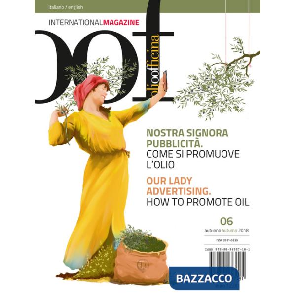 OOF international magazine (2018). Vol. 6: Nostra signora pubblicità. Come si promuove l'olio-Our lady advertising. How to promo