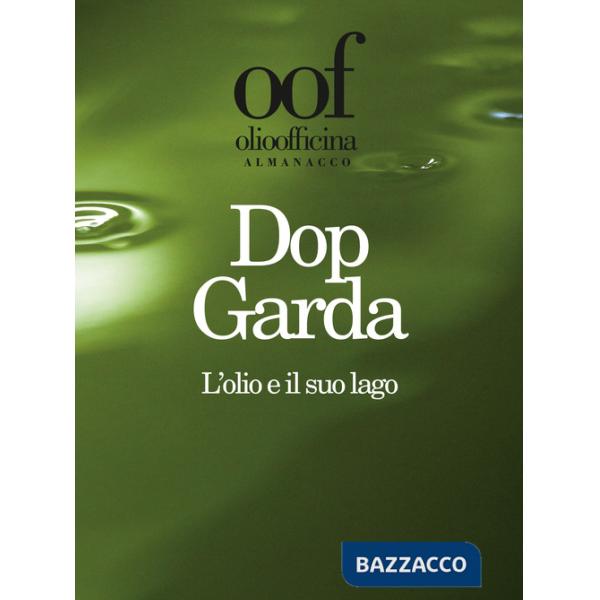 Olio officina almanacco 2019. Dop Garda. L'olio e il suo lago