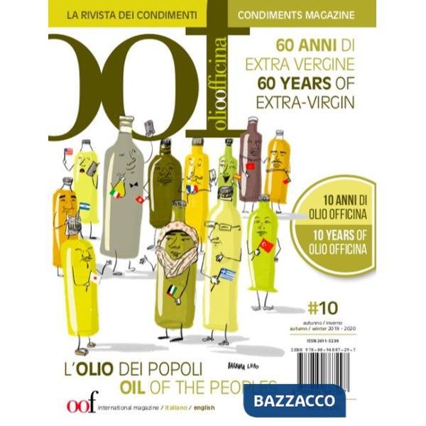 OOF international magazine (2019). Vol. 10: L' olio dei popoli. 60 anni di extra vergine. 10 anni di Olio Officina-Oil of the pe