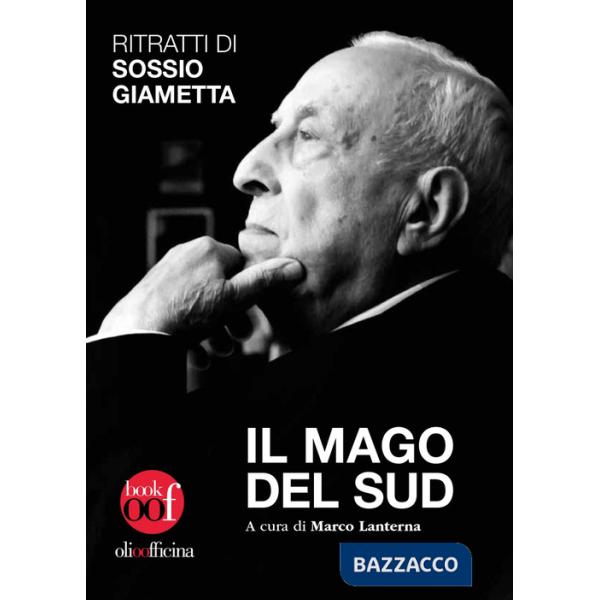 Mago del Sud. Ritratti di Sossio Giametta (Il)