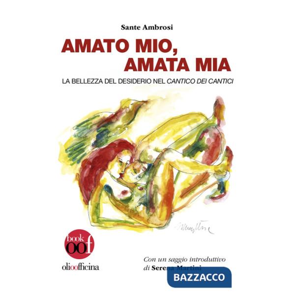 Amato mio, amata mia. La bellezza del desiderio nel Cantico dei Cantici