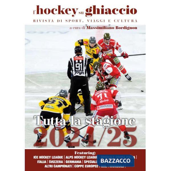 Hockey su ghiaccio. Rivista di sport, viaggi e cultura. Tutta la stagione 2024-2025 (L')