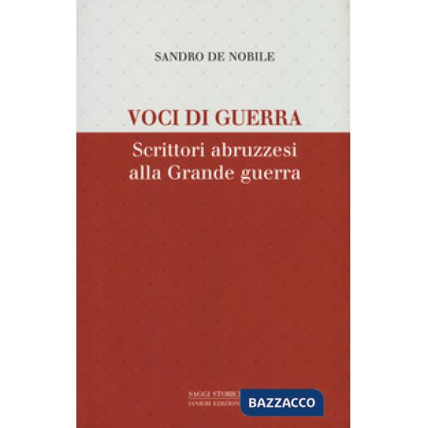 Voci di guerra. Scrittori abruzzesi alla grade guerra