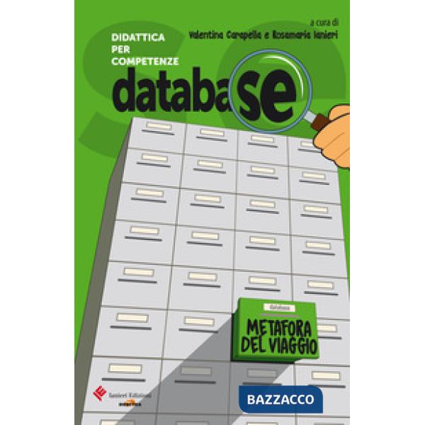 Database. Didattica per competenze. Metafora del viaggio. Testi, documenti, inchieste, per l'approfondimento sui grandi temi del