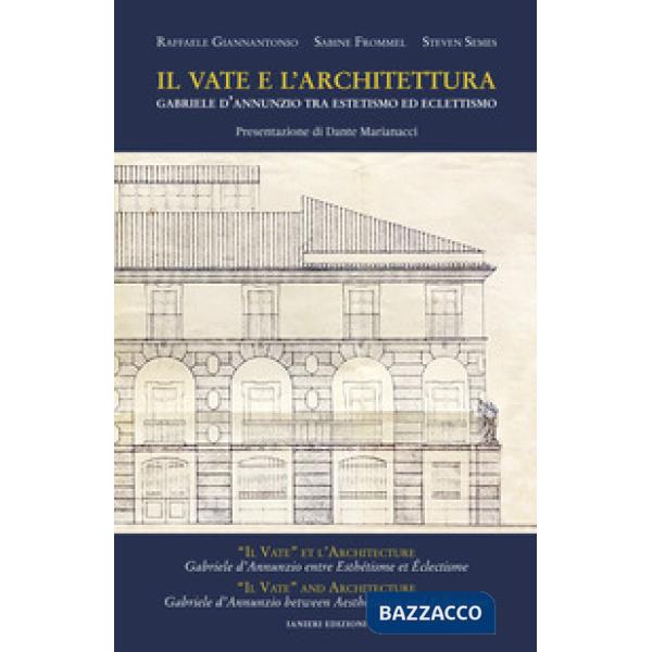 Vate e l'architettura. Gabriele D'Annunzio tra estetismo ed eclettismo (Il)