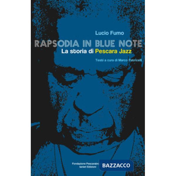 Rapsodia in blue note. La storia di Pescara Jazz