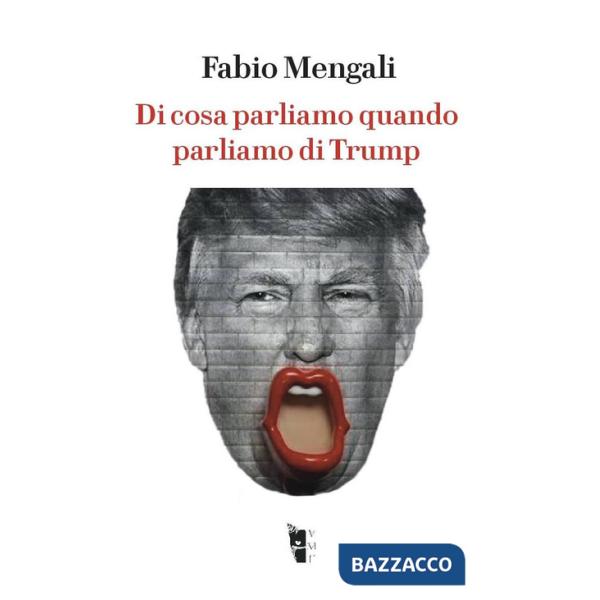 Di cosa parliamo quando parliamo di Trump