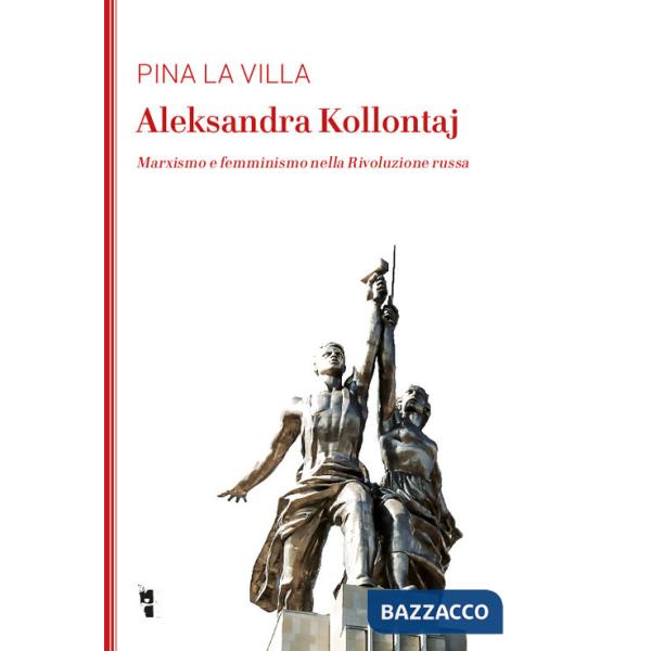 Aleksandra Kollontaj. Marxismo e femminismo nella rivoluzione russa