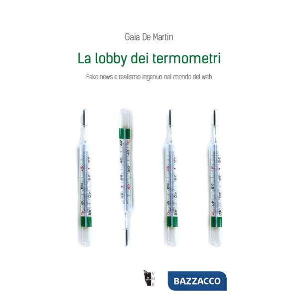 Lobby dei termometri. Fake news e realismo ingenuo nel mondo del web (La)