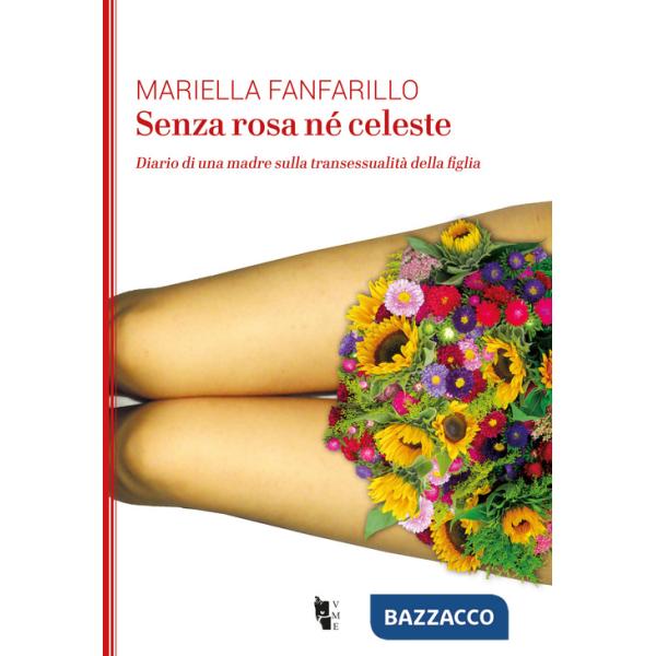 Senza rosa né celeste. Diario di una madre sulla transessualità della figlia