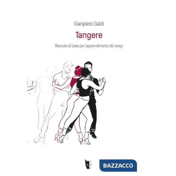 Tangere. Manuale di base per l'apprendimento del tango