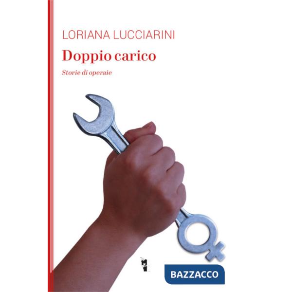 Doppio carico. Storie di operaie