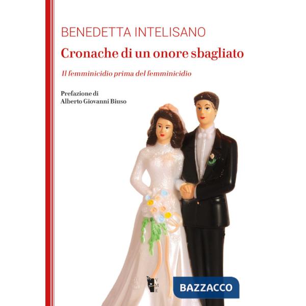 Cronache di un onore sbagliato. Il femminicidio prima del femminicidio