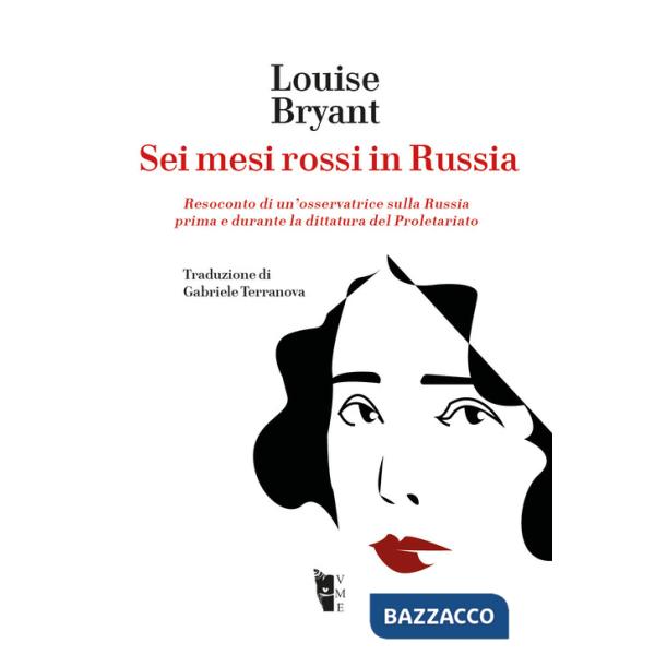 Sei mesi rossi in Russia. Resoconto di un'osservatrice sulla Russia prima e durante la dittatura del proletariato