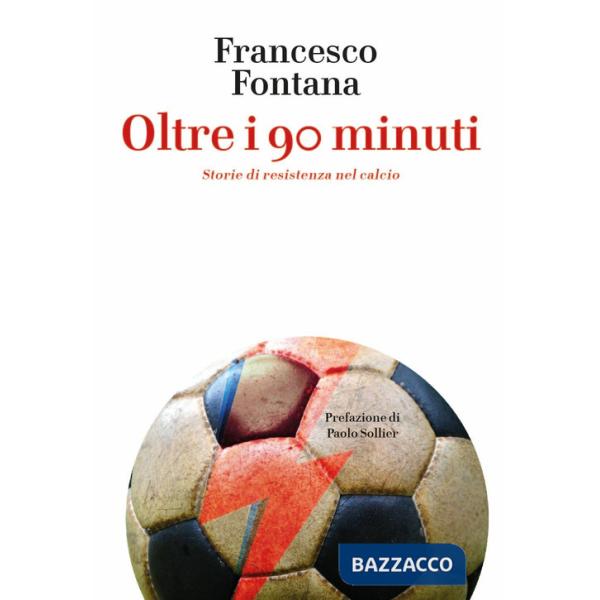 Oltre i 90 minuti. Storie di resistenza nel calcio