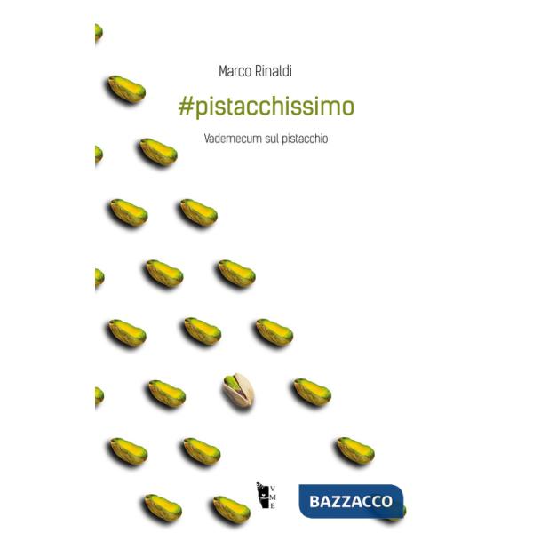 pistacchissimo. Vademecum sul pistacchio