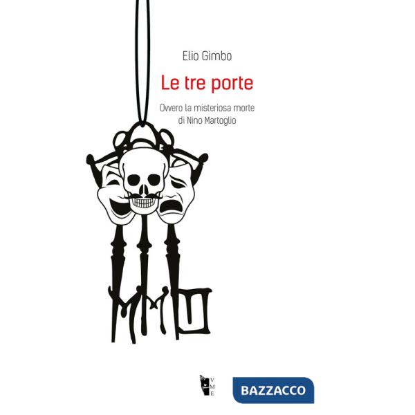 Tre porte. Ovvero la misteriosa morte di Nino Martoglio (Le)