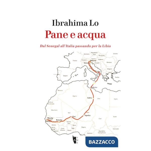 Pane e acqua. Dal Senegal all'Italia passando per la Libia