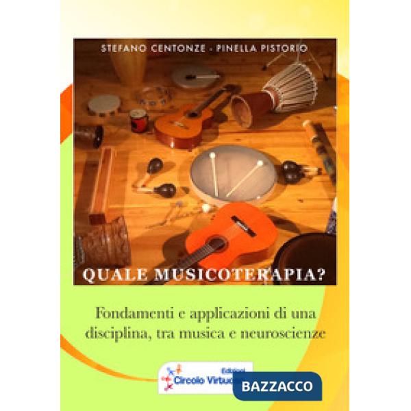 Quale musicoterapia? Fondamenti e applicazioni di una disciplina, tra musica e n