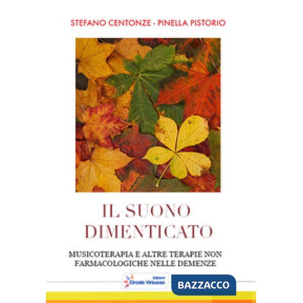 Suono dimenticato. Musicoterapia e altre terapie non farmacologiche nelle demenz
