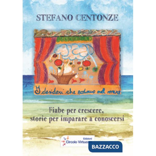 Desideri che cadono nel mare. Fiabe per crescere, storie per imparare a conoscer