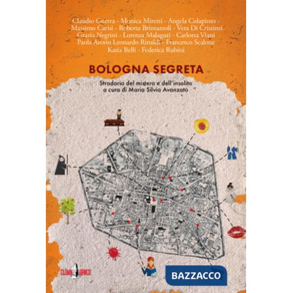 Bologna segreta. Stradario del mistero e dell'insolito