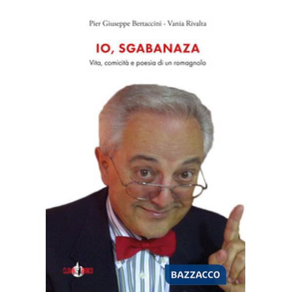 Io, Sgabanaza. Vita, comicità e poesia di un romagnolo