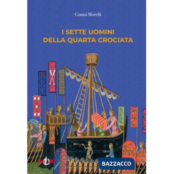 Sette uomini della Quarta Crociata (I)