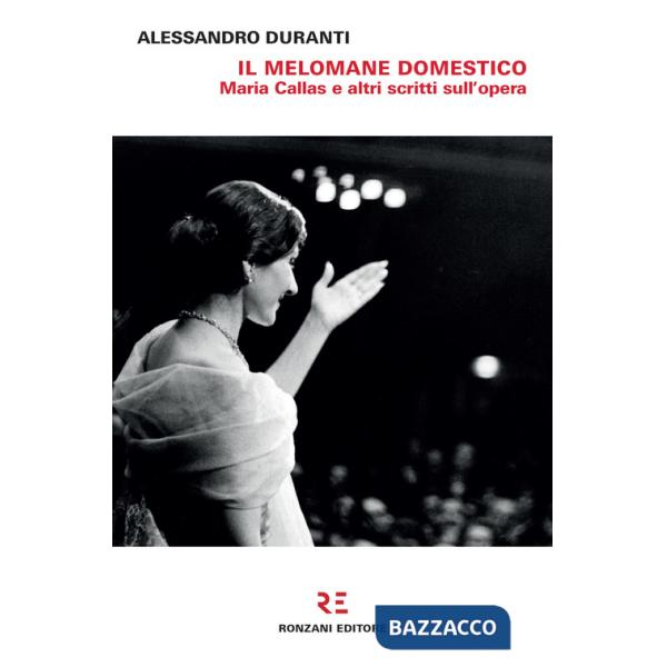 Melomane domestico. Maria Callas e altri scritti sull'opera (Il)